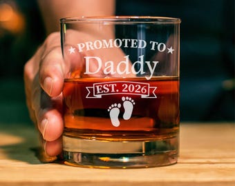 Promoted to Daddy Whiskey Glass, Laser Engraved, New Dad Gift