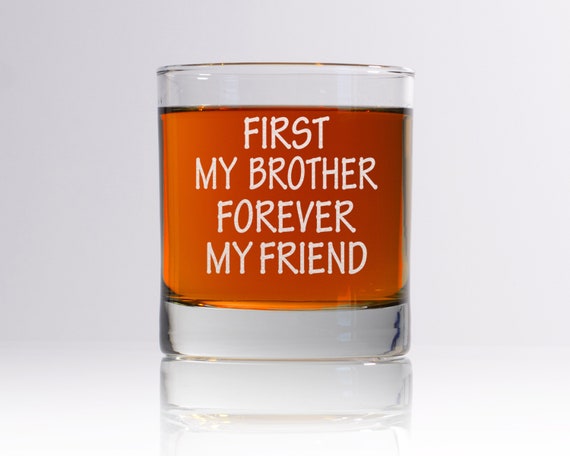 First My Brother Forever My Friend Whiskey Glass Funny Gift 