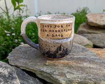 Love You to the Mountains and Back Mug - Handmade Pottery