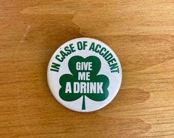 1973 St. Patrick's Day Pinback Button: Shamrock Drinking Humor Retro Irish Bar Pin