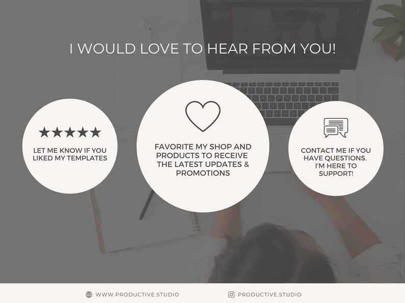 Puede incluir: Un ordenador port&aacute;til con un fondo blanco y texto que dice "&iexcl;Me encantar&iacute;a saber de ti!" Tres c&iacute;rculos blancos con contornos negros contienen iconos y texto. El primer c&iacute;rculo tiene cinco estrellas y el texto "Hazme saber si te gustaron mis plantillas". El segundo c&iacute;rculo tiene un icono de coraz&oacute;n y el texto "Agrega mi tienda y mis productos a tus favoritos para recibir las &uacute;ltimas actualizaciones y promociones". El tercer c&iacute;rculo tiene un icono de burbuja de di&aacute;logo y el texto "Cont&aacute;ctame si tienes alguna pregunta. &iexcl;Estoy aqu&iacute; para ayudarte!"