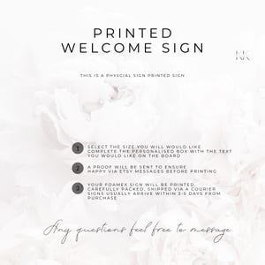 May include: A white sign with the text "PRINTED WELCOME SIGN" in black. The sign includes instructions for ordering and a floral background. The text "THIS IS A PHYSCIAL SIGN PRINTED SIGN" is also present.