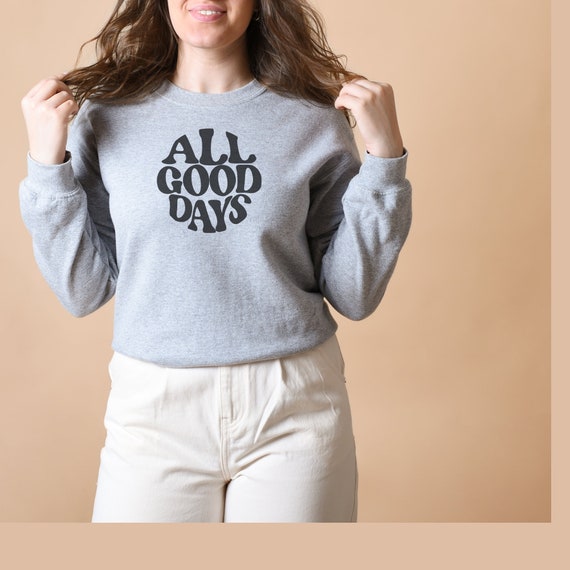 Good days sweatshirt Clearance