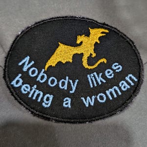 Nobody Likes Being a Woman Patch (Taash Inspired)