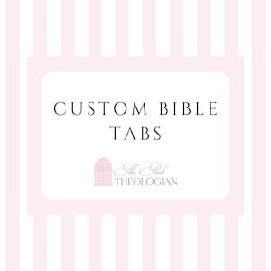 May include: A white background with pink vertical stripes and a white rectangle in the center. The text "CUSTOM BIBLE TABS" is in black, with the words stacked. Below the text is a logo that says "The Pink THEOLOGIAN".