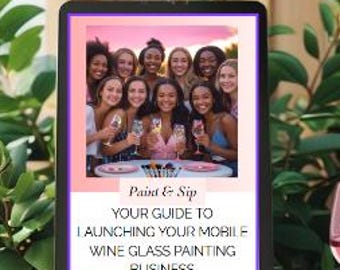 Mobile Wine Glass Painting Business Guide: Launch Your Paint Party Empire