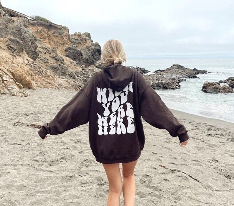 Wish Your Were Here Hoodie, VSCO Hoodie, gift, Positive Pullover 