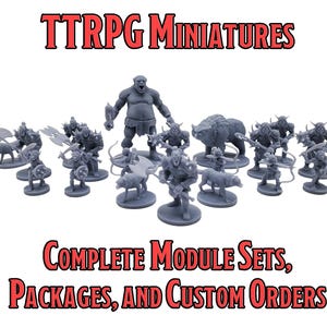 May include: A collection of gray TTRPG miniatures, including various fantasy creatures and characters. The image includes text that reads "TTRPG MINATURES" and "COMPLETE MODULE SETS, PACKAGES, AND CUSTOM ORDERS."