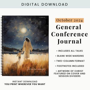 May include: A printable digital download for a General Conference Journal for October 2024. The cover features a painting of a man and a child walking in a field under a starry night sky. The journal includes all talks, blank wide margins, a two-column format, footnotes, and artwork of Christ on the cover and session dividers.