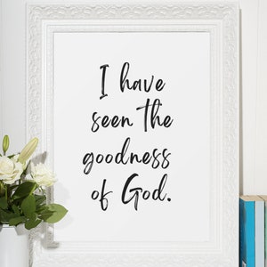I have seen the Goodness of God, Christmas Gift Idea, digital download, printable, christian home decor, Goodness of God, worship music art
