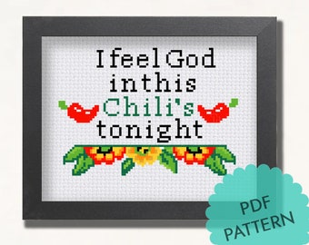 May include: Cross stitch pattern for a framed embroidery design that reads "I feel God in this chili's tonight". The design features red chili peppers and sunflowers.