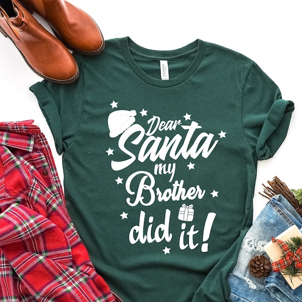 Family Christmas Tee, Christmas Shirt, Santa Shirt, Gift For Kids, Dear Santa My Little Brother Sister Did It Shirt, Christmas Matching Tee