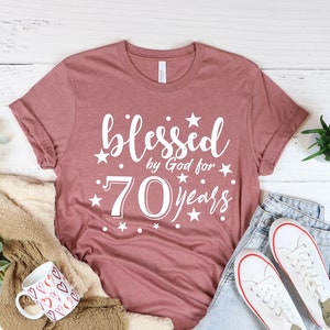 Blessed By God for 70 Years Shirt – 70th Birthday - 70th Birthday Gift Woman - 70th Birthday Gift for Mom – 70th Birthday Shirt - Nana 70th