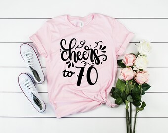 Cheers to 70 Years Shirt: 70th Birthday Gift