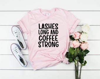 Lashes Long Coffee Strong Shirt - Coffee Lover Tee