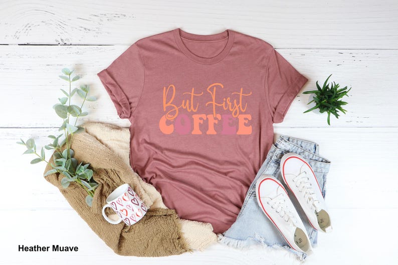 Coffee T-Shirt, But First Coffee Shirt, Cute Coffee Shirt,Coffee Lovers Shirt, Coffee T-Shirt, Women's Coffee Shirt, Teacher Shirt, image 6