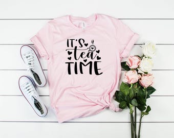 It's Tea Time Shirt: Tea Lover Gift