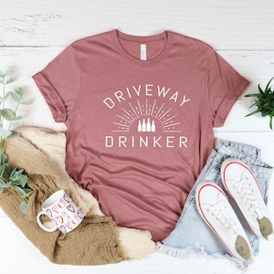 Driveway Drinker, Driveway drinker shirt, Summer shirt, Summer tshirt, Beer lover shirt, Husband-Wife gift, Backyard Drinker shirt,