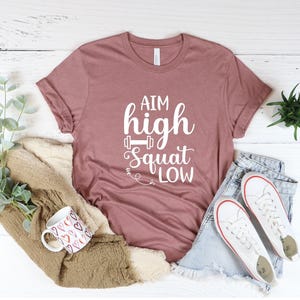 Aim High Squat Low Shirt, Fitness Shirt, Exercise Tee, Motivational Shirt, Workout Shirt, Sport Shirt, Funny Gym Shirt, Gift For Friend