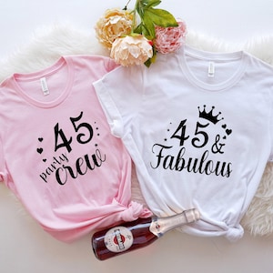 45 and Fabulous Shirt, Forty five and Fabulous Shirt, 45 Party Crew, Birthday Party Tee, Birthday Shirt for Women Gift, Birthday Crew Shirt