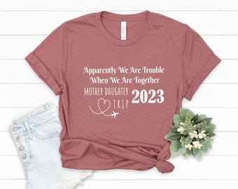 Mother Daughter Trip 2023 Matching Shirt: Custom Family Vacation Tee