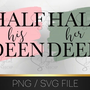 Puede incluir: Descarga digital de un diseño gráfico con el texto "HALF his DEEN HALF her DEEN" en negro sobre un fondo rosa y verde. Formatos de archivo PNG y SVG.
