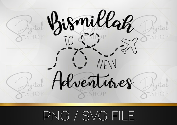 Bismillah To New Adventures Design, Islamic SVG, Travel SVG, islamic quotes, muslim sublimation file, Muslim design PNG, digital download