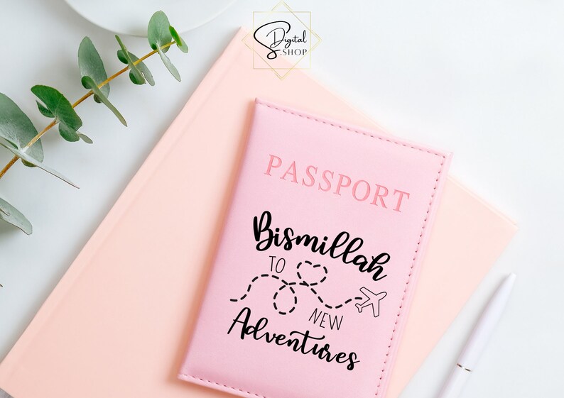 May include: Pink passport cover with the text "PASSPORT" and "Bismillah to new adventures" with a heart and airplane graphic.