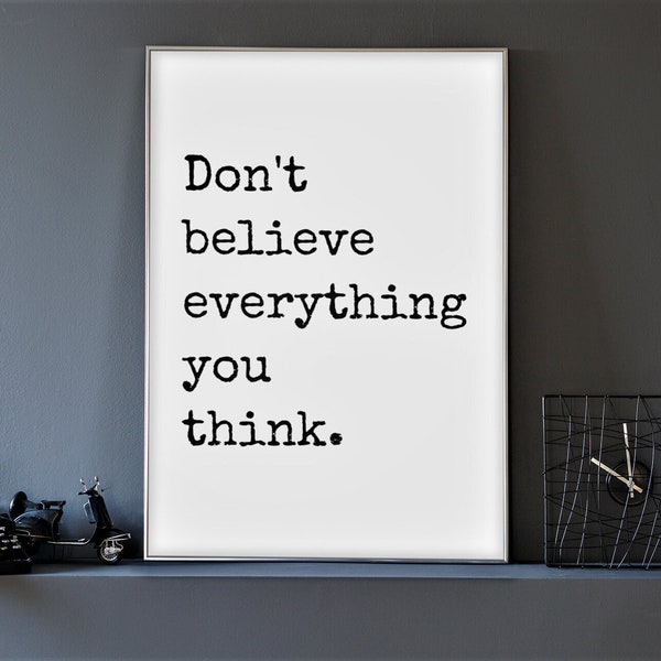 Don't Believe Everything You Think/ Empowering Self Talk Poster/ Positive Reminder