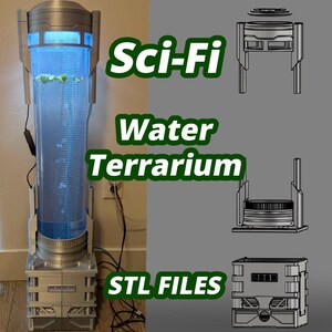 May include: A tall, cylindrical water terrarium with a silver base and top, illuminated by blue light. The text "Sci-Fi Water Terrarium" and "STL FILES" is displayed alongside technical diagrams showing the assembly of the silver structural components.