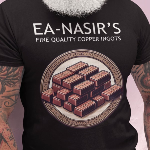 Ea Nasir's Fine Quality Copper Ingots - Bronze Age Meme - Funny History T-shirt