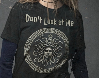 Medusa - Don't Look at Me - Funny Greek Mythology T-shirt