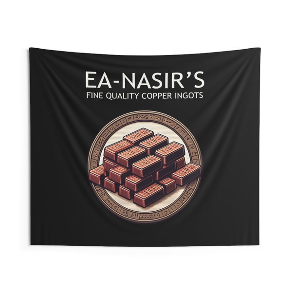 Ea Nasir's Fine Quality Copper Ingots - Funny Bronze Age History Meme Indoor Wall Tapestry 60" x 50"