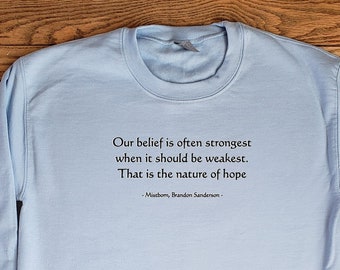 Mistborn: The Final Empire, Brandon Sanderson inspired Quote Sweatshirt - The Mistborn Saga - Book Lover