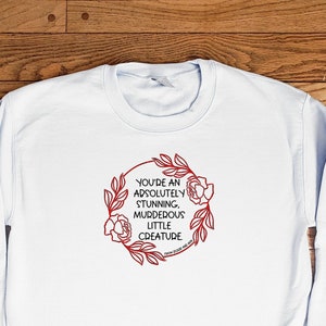 From Blood and Ash, Jennifer L. Armentrout inspired Quote Sweatshirt  &quot;You&#39;re an absolutely stunning, murderous little creature.&quot;