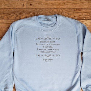 The Selection Series, Kiera Cass inspired Literary Quote Sweatshirt - &quot;Break my heart&quot; - The Selection, The Elite, The One
