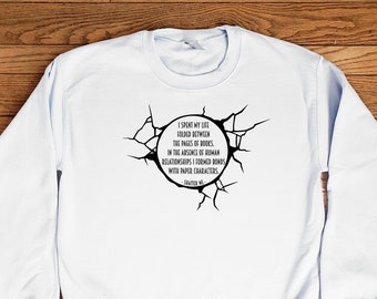 Shatter Me, Tahereh Mafi inspired Quote Sweatshirt - Shatter Me Series - Book Lover