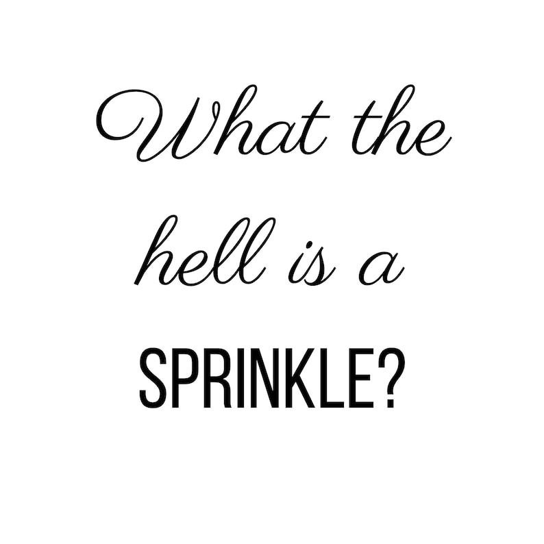 Może przedstawiać: Czarno-biały obraz z tekstem "What the hell is a SPRINKLE?"