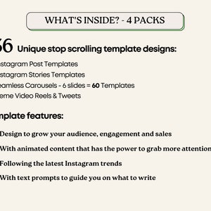 May include: A graphic with the text "WHAT'S INSIDE? - 4 PACKS" in a green box. The text "136 Unique stop scrolling template designs:" is in large black font. The text "30 Instagram Post Templates", "32 Instagram Stories Templates", "10 Seamless Carousels - 6 slides = 60 Templates", and "14 Meme Video Reels & Tweets" are listed below. The text "Template features:" is in large black font. The text "Design to grow your audience, engagement and sales", "With animated content that has the power to grab more attention.", "Following the latest Instagram trends", and "With text prompts to guide you on what to write" are listed below. Each line of text is preceded by a yellow diamond.