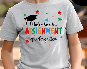 I Understood the Assignment. Kindergarten Instant Download. SVG PNG  School Shirt Design, Sublimation. End of year student teacher design