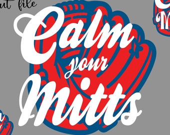 Calm Your Mitts SVG, PNG.  Instant Digital Download. Baseball / Softball Shirt Design, Sublimation, Cricut, Silhouette Cut File. Funny Sport