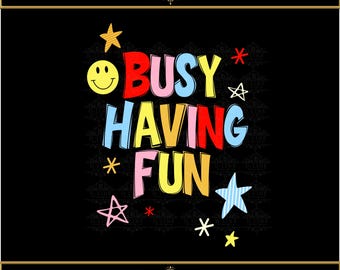 Busy Having Fun SVG, PNG. Custom Team, Bestie Design. Work Team graphic. Group Shirt. School Administration, Colorful design with stars