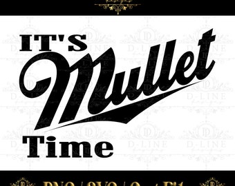 Its Mullet Time. Instant Download. Shirt Design, Sublimation, SVG, Cut File, PNG, Digital File, Trendy Shirt Design, Redneck, Mens Design