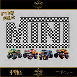 May include: A digital download of a graphic design featuring the word "MINI" in black and white checkered letters. The letters are surrounded by a checkered border. There are four monster truck images below the word "MINI".