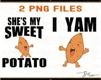 She's My Sweet Potato, I Yam. Funny Thanksgiving t-shirt saying graphics. 2 separate PNG files, holiday humor, His & Hers Couple designs