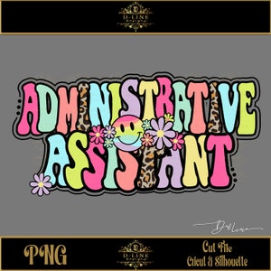 Könnte beinhalten: Ein farbenfrohes Grafikdesign mit dem Schriftzug "ADMINISTRATIVE ASSISTANT" in einem Retro-Schriftstil. Das Design beinhaltet ein lächelndes Gesicht mit einem Blumenkranz und einem Leopardenmuster. Das Bild enthält auch den Text "PNG" und "Cut File Cricut & Silhouette".
