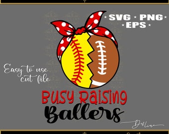 Busy Raising Ballers Softball & Football. Instant Download, SVG, Cut File, PNG, Trendy Shirt Softball Life. Football Life. Busy Mom. Cricut