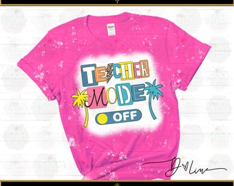 Teacher Mode Off. Fun Colorful End of School Year Design. PNG & Easy to use SVG Cut file. Sublimation. Schools Out. Teacher Shirt. Gift Idea