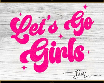 Let's Go Girls Instant Digital Download. PNG and SVG Files. Easy to use Cut File. Shania Concert Design. High Res Image, Sublimation File