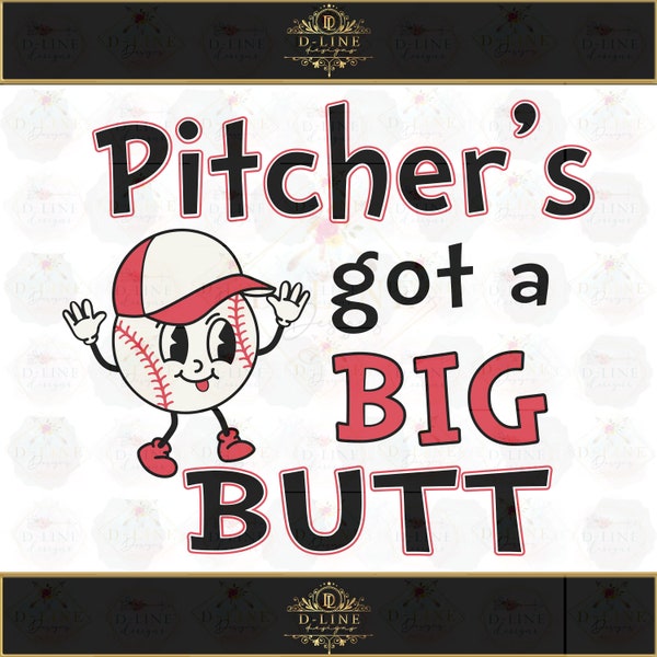 Retro Pitcher's got a big butt PNG, SVG. Instant Digital Download. Shirt Design, Sublimation, Cut File, Trendy Shirt Baseball Softball